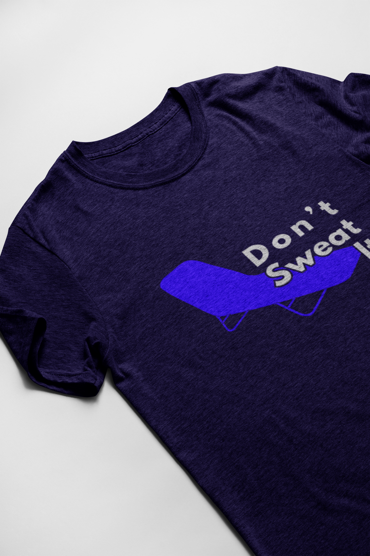 Don't Sweat It Short Sleeve T-shirt