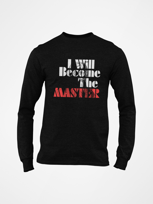 Become the Master Long Sleeve T-shirt