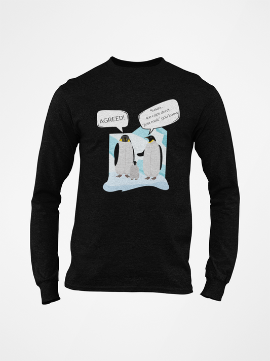 Ice Caps Don't Just Melt Long Sleeve T-shirt