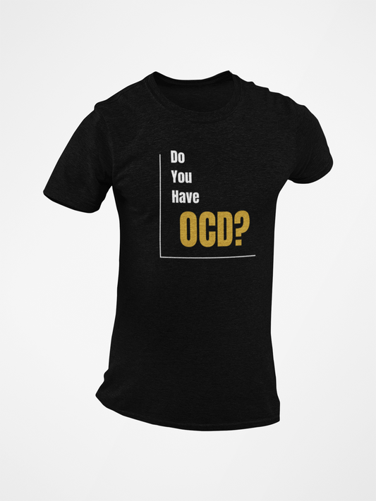 Do you have OCD Short Sleeve T-shirt