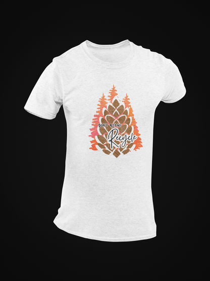 Don't Repine Recycle Short Sleeve T-shirt