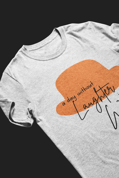 A day without laughter Short Sleeve T-shirt